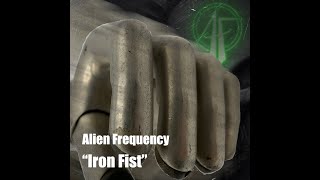 &quot;Iron Fist&quot; by Alien Frequency OFFICIAL MUSIC VIDEO