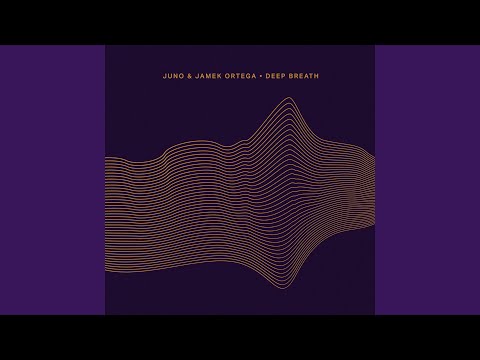 JUNO ( DE ) & Jamek Ortega - Deep Breath