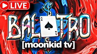 BALATRO [moonkid plays]