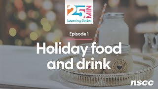 NSCC 25-Minute Learning Series, Episode 1: Holiday food and drink