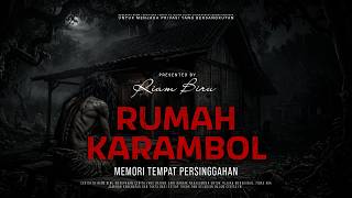 RUMAH KARAMBOL -  MEMORI TEMPAT PERSINGGAHAN | EP755 - Riam Biru
