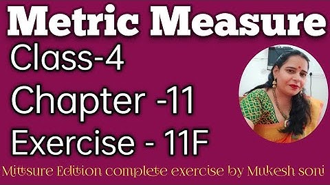 Class-4,lesson-11#exercise11f#metricmeasures#maths#mittsure  complete exercise by Mukesh soni
