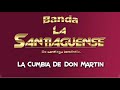 Banda santiaguense  la cumbia de don martin