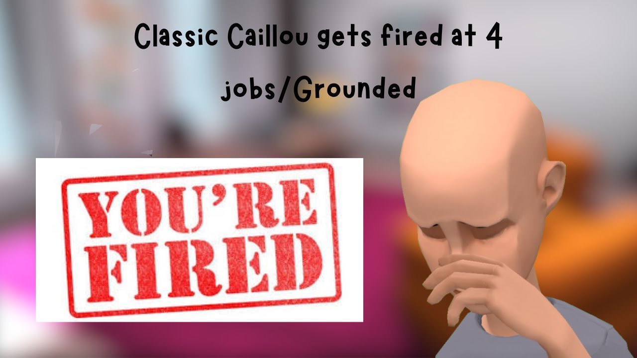 Classic Caillou gets fired at 4 jobs/Grounded S2 EP36