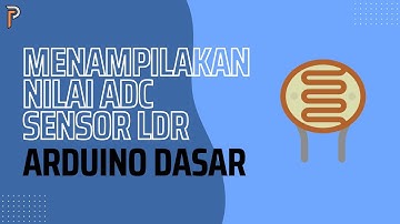 Belajar Arduino Dasar - Menampilkan Nilai ADC pada Sensor LDR | Arduino Dasar | Putra Creative