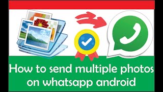 How to send multiple photos on whatsapp android
