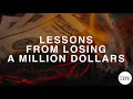 399 What I Learned Losing a Million Dollars