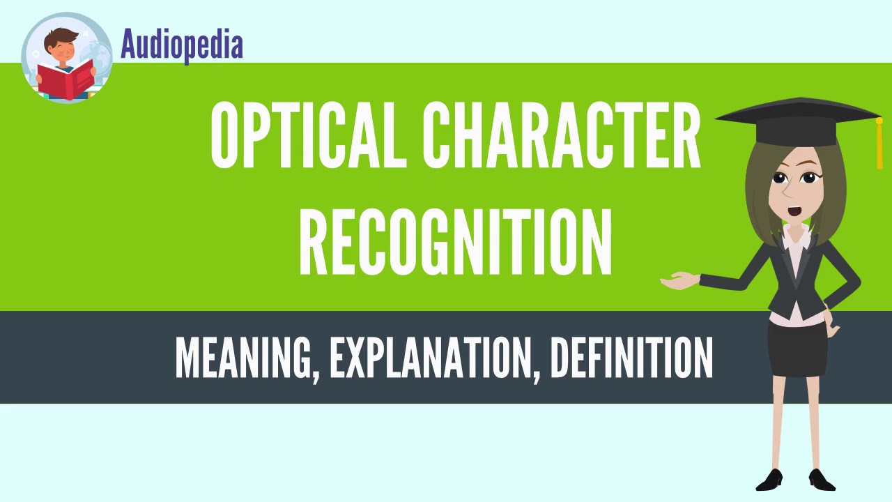What Is OPTICAL CHARACTER RECOGNITION? OPTICAL CHARACTER RECOGNITION Definition & Meaning