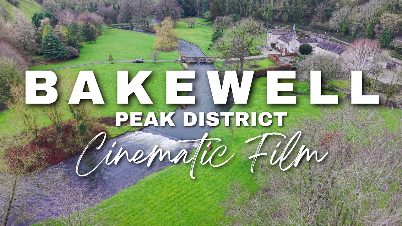 Bakewell, Peak District | Cinematic 4K