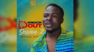 KNOCKOUT SESSION 2- OFFICIAL IZZY