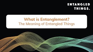 What is Entanglement The meaning of Entangled Things | A Quantum Computing Podcast