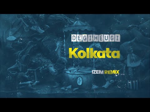 Degiheugi - Kolkata (iZem Remix) [Official Audio]