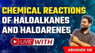 CBSE 2024 |  Chemical Reaction of Haloalkanes  &amp; Haloarenes  | Abhishek Sir