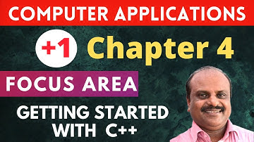 Chapter 4 | Focus Area 2021 | Plus One Computer Application Malayalam | Getting Started with C++