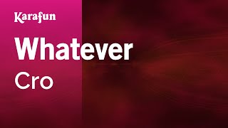 Whatever - Cro | Karaoke Version | KaraFun