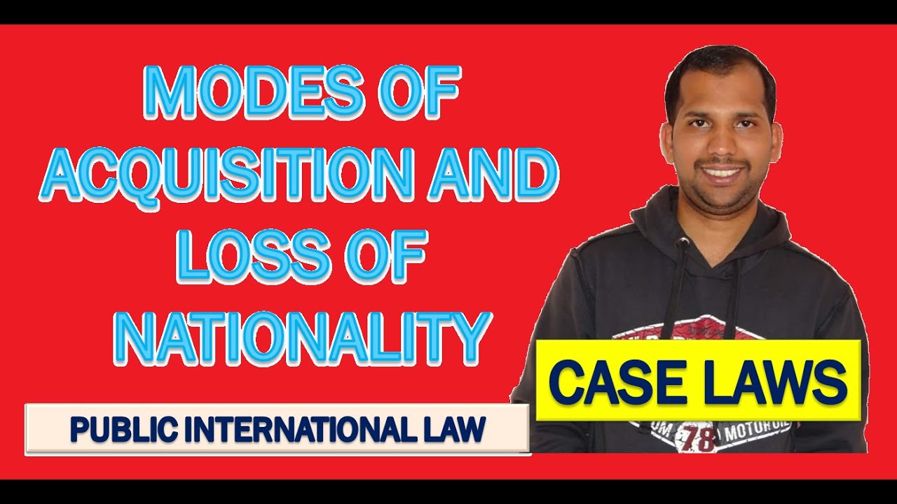 Modes Of Acquisition And Loss Of Nationality Public International Law