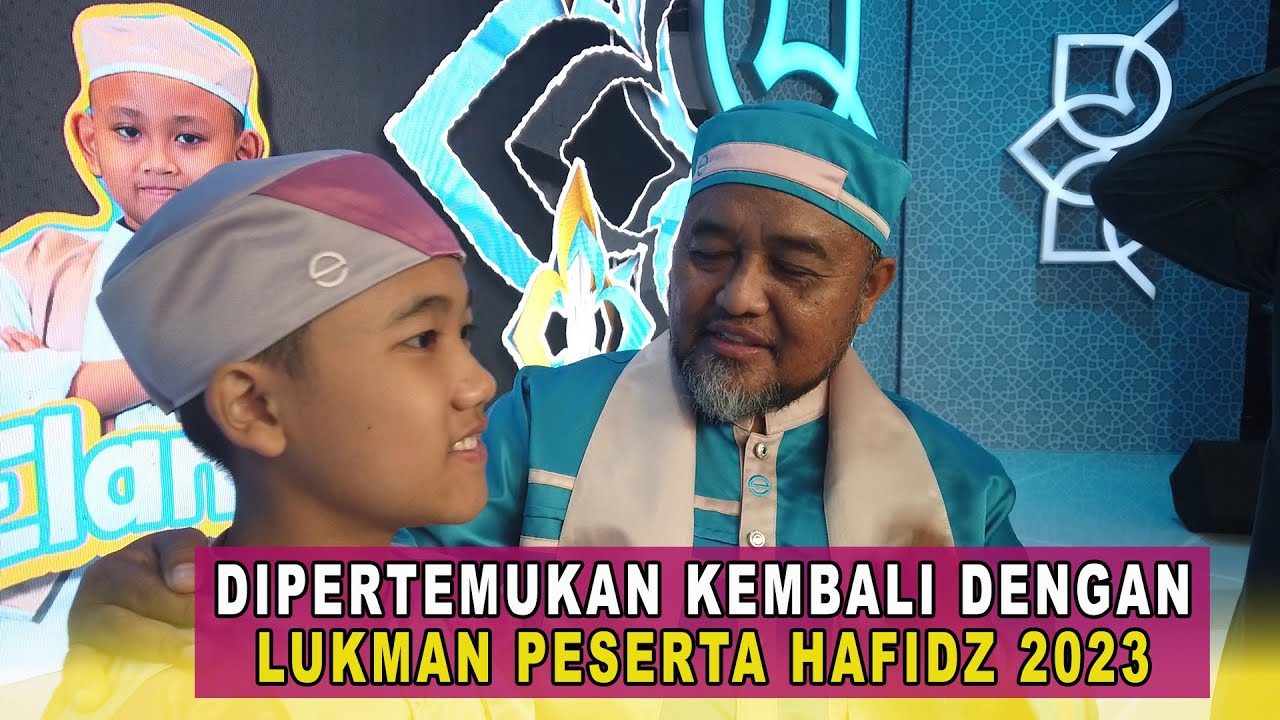 TAK DISANGKA!! DIPERTEMUKAN KEMBALI DENGAN LUKMAN HAFIDZ 2023.