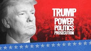 Trump: Power, Politics, Prosecution | Full Documentary