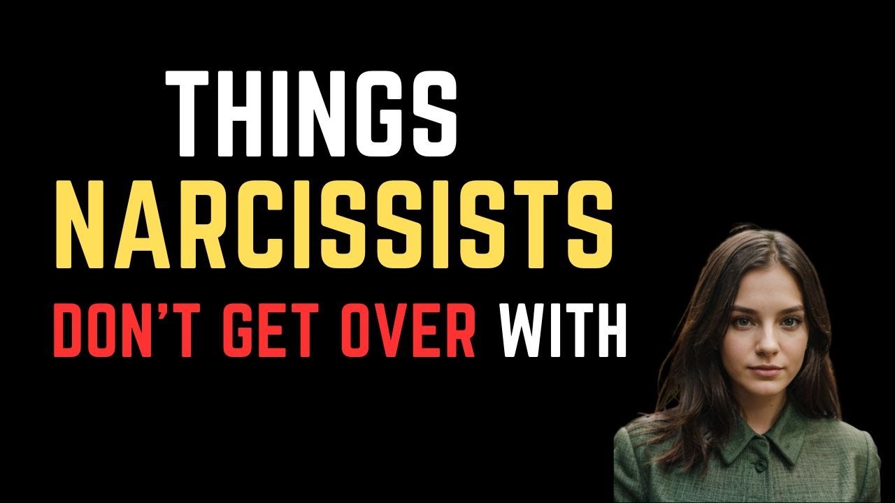 4 Things Narcissists Don't Get over With - YouTube