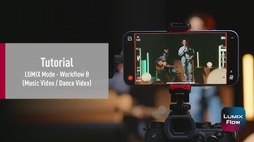 LUMIX Flow Tutorial | LUMIX Mode - Workflow B (Music Video / Dance Video)