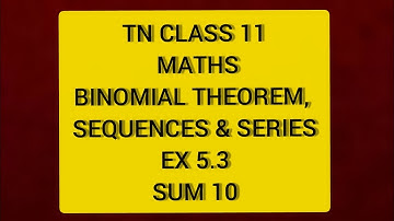 TN CLASS 11 MATHS BINOMIAL THEOREM SEQUENCES & SERIES EX 5.3 SUM 10
