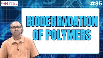 #85 Biodegradation of Polymers | Polymers Concepts, Properties, Uses & Sustainability