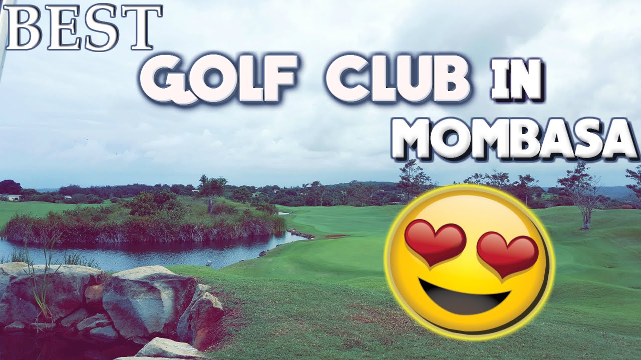 BEST GOLF COURSE IN KENYA! YouTube