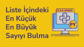 Python Liste İçindeki En Büyük ve En Küçük Sayıyı Bulan Program