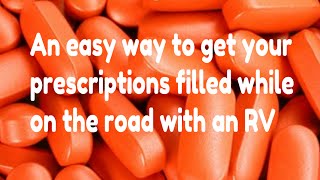 An easy way to get prescriptions filled on long RV trips