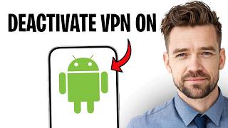 How To Deactivate VPN On Android Phone (2026) ✅