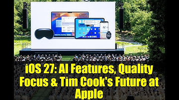 iOS 27: AI Features, Quality Focus & Tim Cook