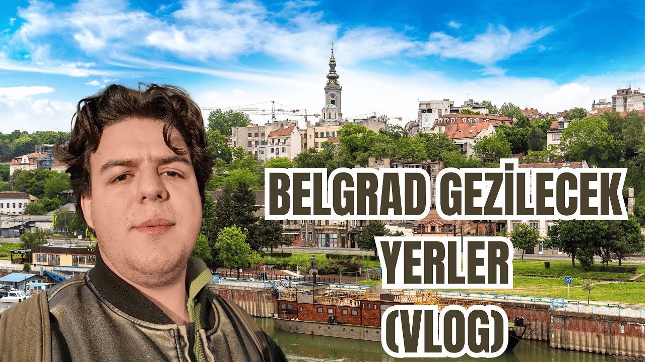 BELGRADA GİDİNCE NERELER GEZİLİR? | Gitmeden önce mutlaka izleyin!