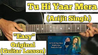 Tu Hi Yaar Mera - Arijit Singh | Guitar Lesson | Easy Chords |