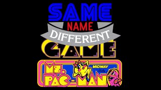 Same Name, Different Game: Ms. Pac-Man (Namco vs. Tengen)