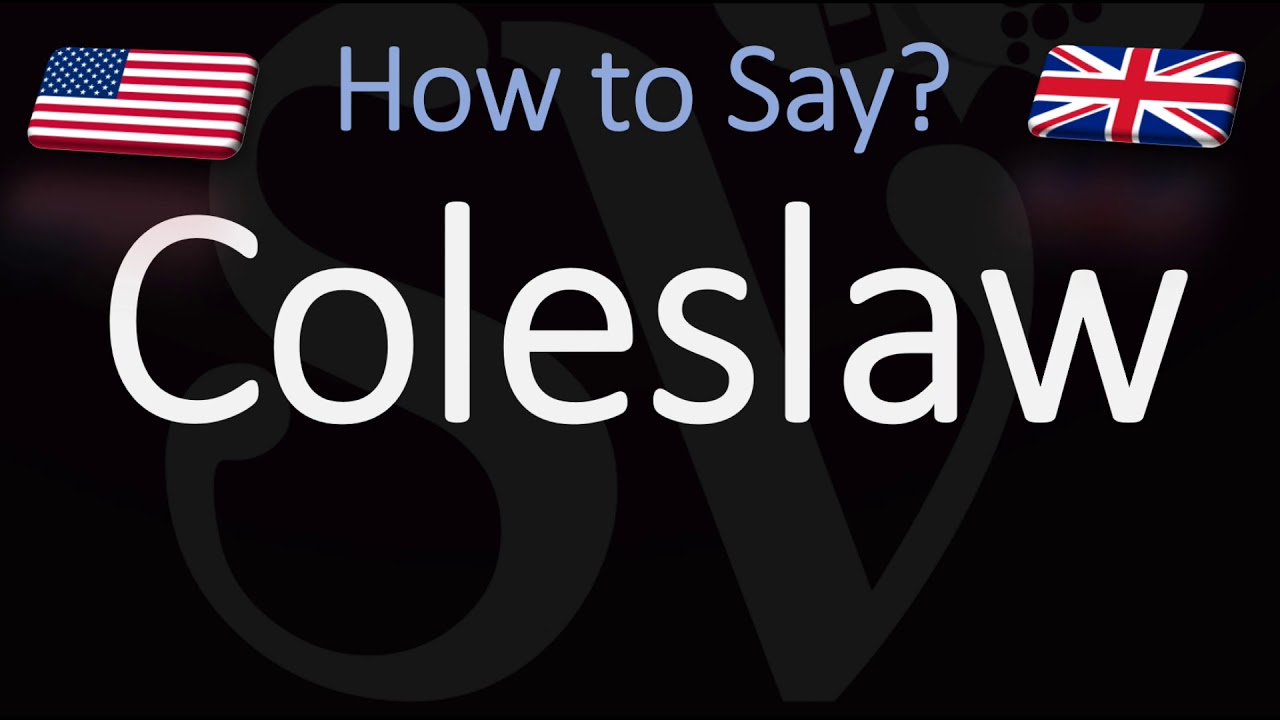 How To Pronounce Coleslaw