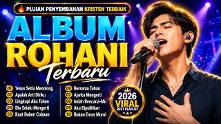 10 Lagu Rohani Kristen Terbaru dan Viral 2026  | Pujian Penyembahan Terbaik dan Menyentuh Hati 