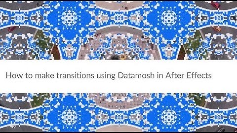 How to make transitions using Datamosh in After Effects