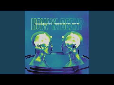 Modern Modern Life - How Ya Been?
