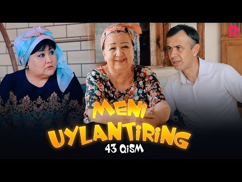 Meni uylantiring (o'zbek serial) | Мени уйлантиринг (узбек сериал) 43-qism