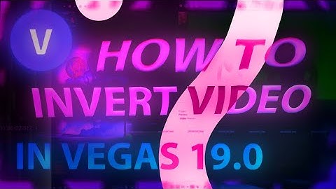How to invert colors of a video in Vegas Pro 19