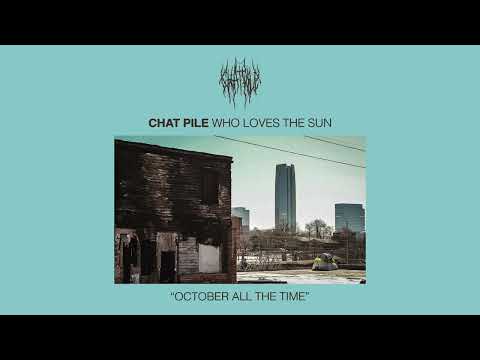 Chat Pile – October All the Time (Official Audio)