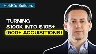 Buying 500+ Businesses and Turning $100k Into $10B - Fernando De Leon of Leon Capital Group