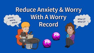 Reduce Anxiety and Worrying with a Worry Record Worksheet from CBT