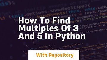 how to find multiples of 3 and 5 in python