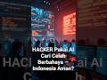 Hacker Pakai AI Cari Celah Berbahaya — Indonesia Aman?#news #hacker #geopolitik #trading
