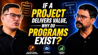 If Projects Deliver Value… Why Do Programs Exist?