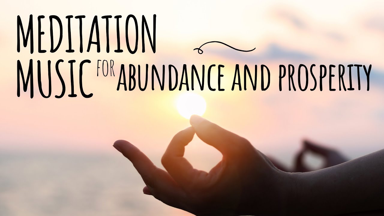 Meditation Music For Abundance And Prosperity | Attract Wealth, Success ...