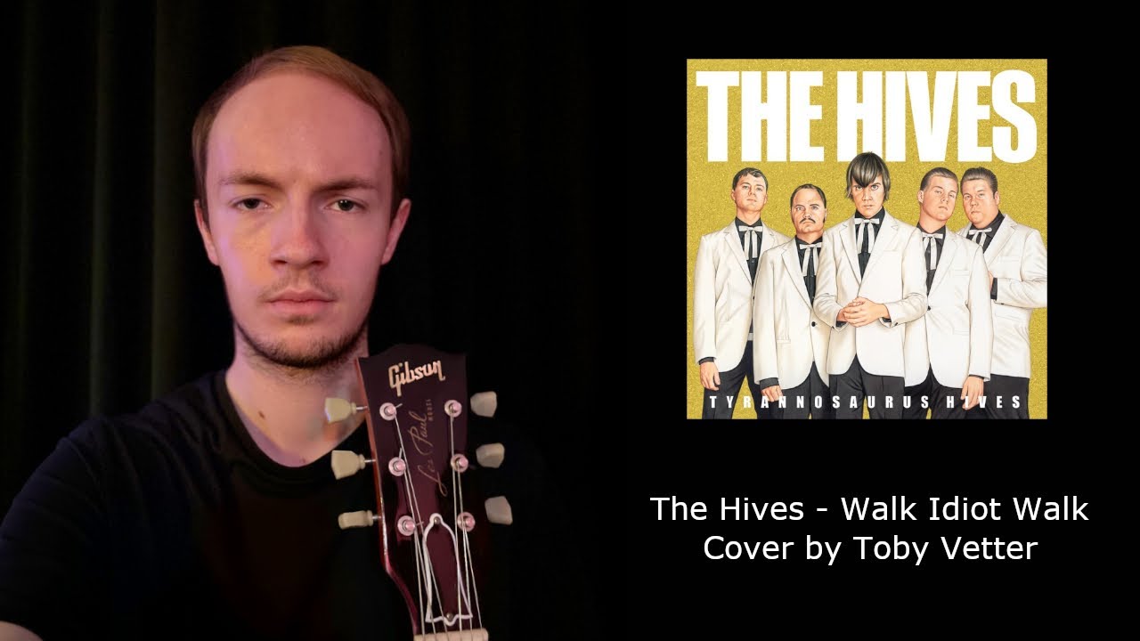 The Hives - Walk Idiot Walk | Cover by Toby Vetter