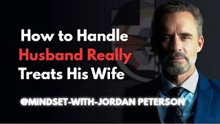 How a Narcissistic Husband Really Treats His Wife | Jordan Peterson Motivational Talk