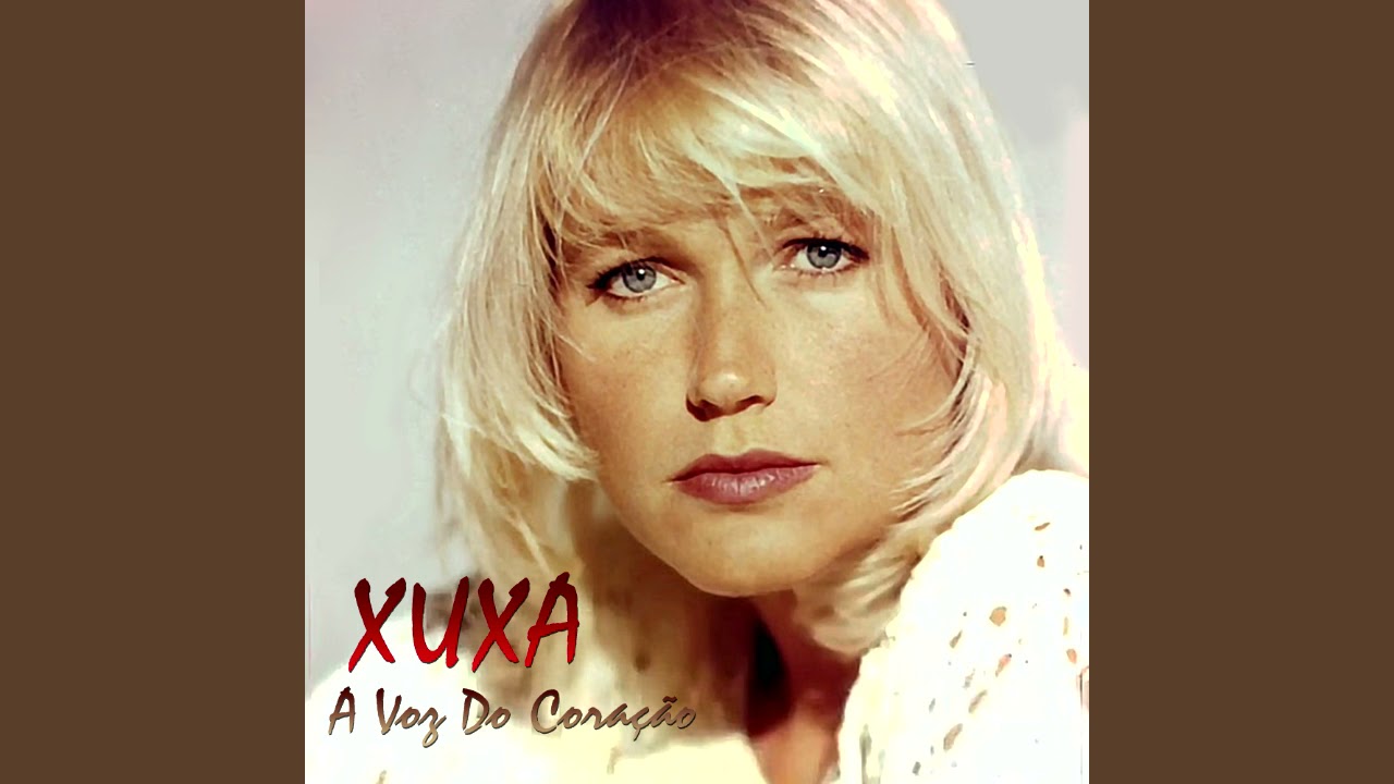 Xuxa - Amizade (A Voz Do Coração)